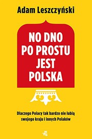 Front cover of No dno po prostu jest Polska by Adam Leszczynski