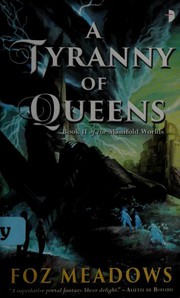 Front cover of A Tyranny of Queens by Foz Meadows