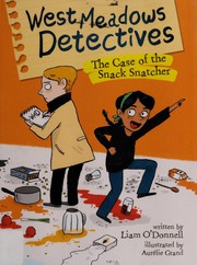 Front cover of The case of the snack snatcher by O'Donnell, Liam