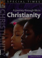 Front cover of A journey through life in Christianity by Catherine House