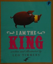 Front cover of I am the King by Leo Timmers