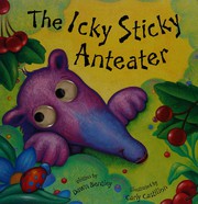 Cover of Icky sticky anteater by Dawn Bentley