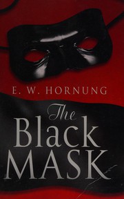 Front cover of The Black Mask: Further Adventure of the Amateur Cracksman by E. W. Hornung