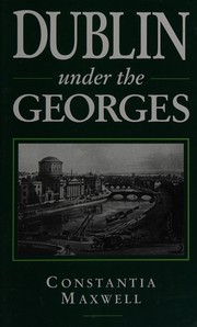 Front cover of Dublin under the Georges 1714-1830 by Constantia Maxwell
