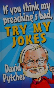 Front cover of If You Think My Preaching's Bad, Try My Jokes by David Pytches