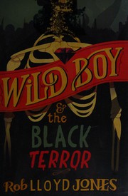 Front cover of Wild Boy and the Black Terror by Rob Lloyd Jones