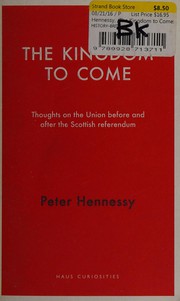 Front cover of The kingdom to come by Peter Hennessy