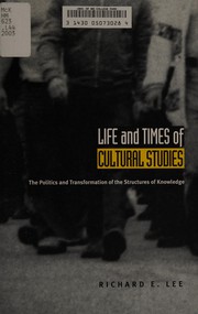 Front cover of Life and times of cultural studies by Richard E. Lee