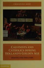Front cover of Calvinists and Catholics during Holland's golden age by Christine Kooi