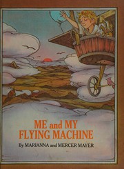 Front cover of Me and my flying machine by Marianna Mayer