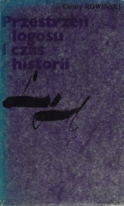 Front cover of Przestrzeń logosu i czas historii by Cezary Rowiński