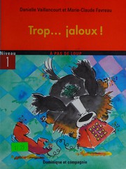 Cover of Trop-- jaloux! by Danielle Vaillancourt