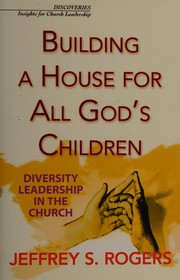 Front cover of Building a house for all God's children by Jeffrey S. Rogers