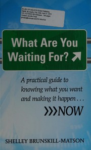 Front cover of What Are You Waiting For? by Shelley Brunskill-Matson