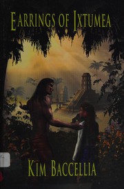 Front cover of Earrings of Ixtumea by Kim Baccellia
