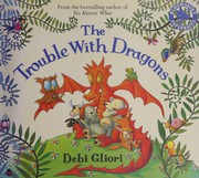 Cover of The trouble with dragons by Debi Gliori