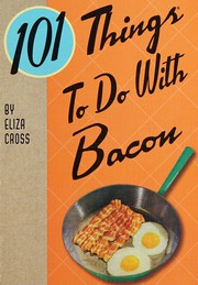 Cover of 101 things to do with bacon by Eliza Cross