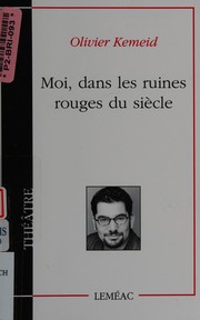Front cover of Moi, dans les ruines rouges du siècle by Olivier Kemeid