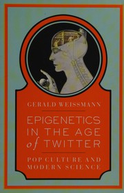 Cover of Epigenetics in the age of Twitter by Gerald Weissmann