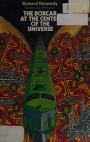 Front cover of The boxcar at the center of the universe by Richard Kennedy
