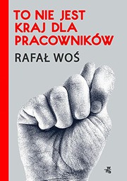 Front cover of To nie jest kraj dla pracowników by Rafal Wos