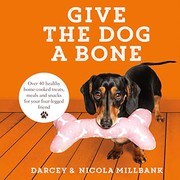 Front cover of Give the Dog a Bone by Darcey the Dachshund