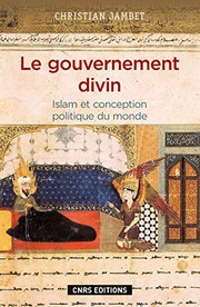 Front cover of Le Gouvernement divin. Islam et conception politique du monde by Christian Jambet
