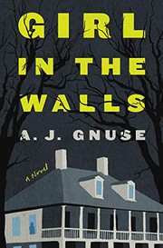Front cover of Girl in the Walls by A. J. Gnuse