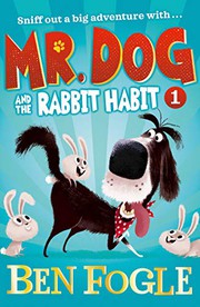 Front cover of Mr Dog and the Rabbit Habit by Ben Fogle