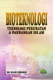 Cover of Bioteknologi - Teknologi Perubatan & Pandangan Islam by Dr Basri Ibrahim