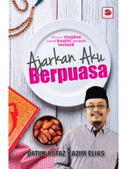 Front cover of Ajarkan Aku Berpuasa by Datuk Ustaz Kazim Elias
