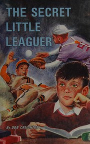 Front cover of The secret Little Leaguer by Don Creighton