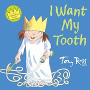 Front cover of I Want My Tooth by Tony Ross