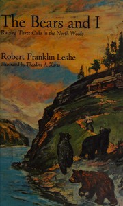 Cover of The bears and I by Robert Franklin Leslie