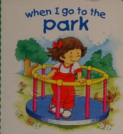 Front cover of When I go to the park by Jill Harker