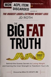 Front cover of The Big Fat Truth by Roth, J. D. (Television producer)