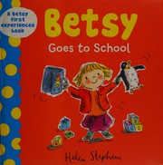 Cover of Betsy goes to school by Helen Stephens