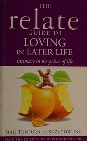 Front cover of The Relate guide to loving in later life by Marj Thoburn