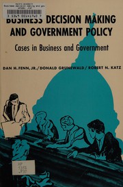 Front cover of Business decision making and government policy by Dan Huntington Fenn