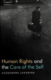 Cover of Human rights and the care of the self by Alexandre Lefebvre