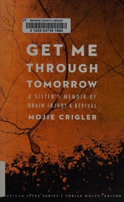 Cover of Get me through tomorrow by Mojie Crigler