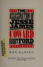 Front cover of The assassination of Jesse James by the coward Robert Ford by Ron Hansen