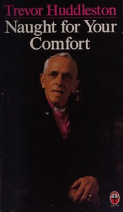 Front cover of Naught for your comfort by Huddleston, Trevor Bp.