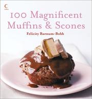 Cover of 100 Magnificent Muffins & Scones by Felicity Barnum-Bobb