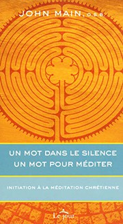 Front cover of UN MOT DANS LE SILENCE UN MOT POUR MEDITER NE by John Main