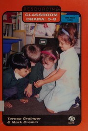 Front cover of Resourcing classroom drama 5-8 by Teresa Grainger