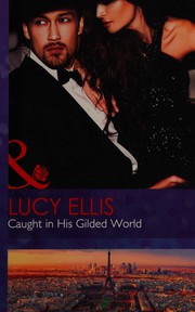 Front cover of Caught in His Gilded World by Lucy Ellis