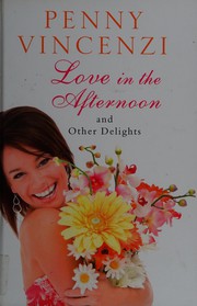 Cover of Love in the afternoon and other delights by Penny Vincenzi