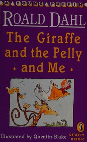 Front cover of The Giraffe and the Pelly and Me by Roald Dahl