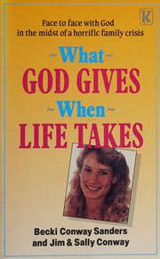 Front cover of What God gives when life takes by Becki Conway Sanders
